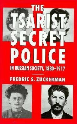The Tsarist Secret Police and Russian Society, 1880-1917