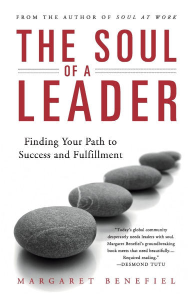 The Soul of A Leader Finding Your Path to Success and Fulfillment