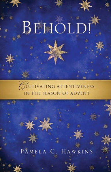 Behold! Cultivating Attentiveness in the Season of Advent