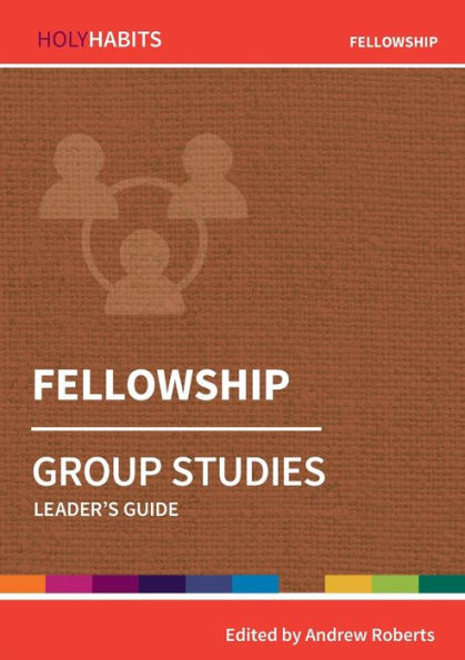 Fellowship: Group Studies: Leader's guide