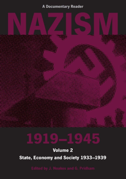 Nazism 1919-1945 Volume 2: State, Economy and Society 1933-39: A Documentary Reader