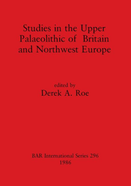 Studies in the Upper Palaeolithic of Britain and Northwest Europe