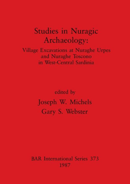 Studies in Nuragic Archaeology: Village Excavations at Nuraghe Urpes and Nuraghe Toscono in West-Central Sardinia