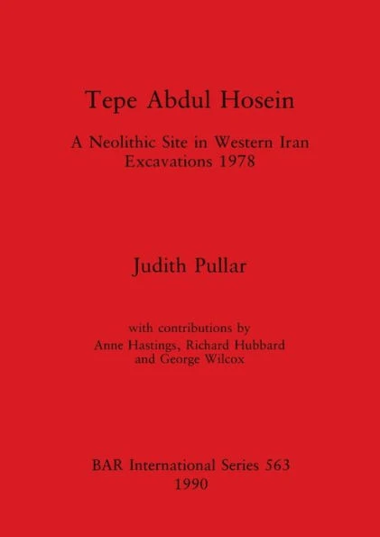 Tepe Abdul Hosein: A Neolithic Site in Western Iran Excavations 1978