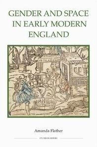 Gender and Space in Early Modern England
