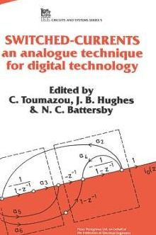 Switched Currents: An Analogue Technique for Digital Technology