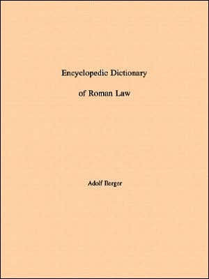 Encyclopedic Dictionary of Roman Law: Transactions, American Philosophical Society (Vol. 43, Part 2)
