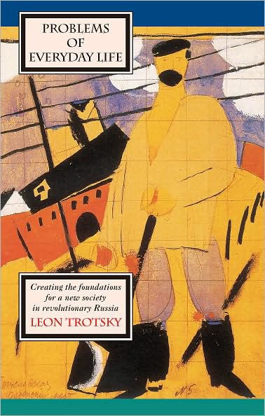 Problems of Everyday Life: Creating the Foundations for a New Society in Revolutionary Russia