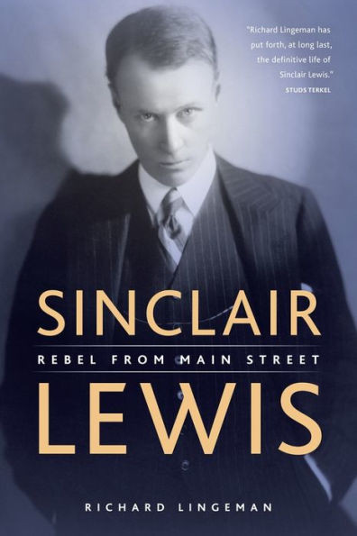 Sinclair Lewis: Rebel from Main Street