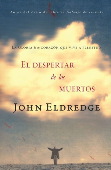 El Despertar de los Muertos: La Gloria de un Corazon Que Vive A Plenitud