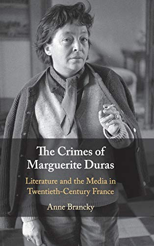 The Crimes of Marguerite Duras: Literature and the Media in Twentieth-Century France