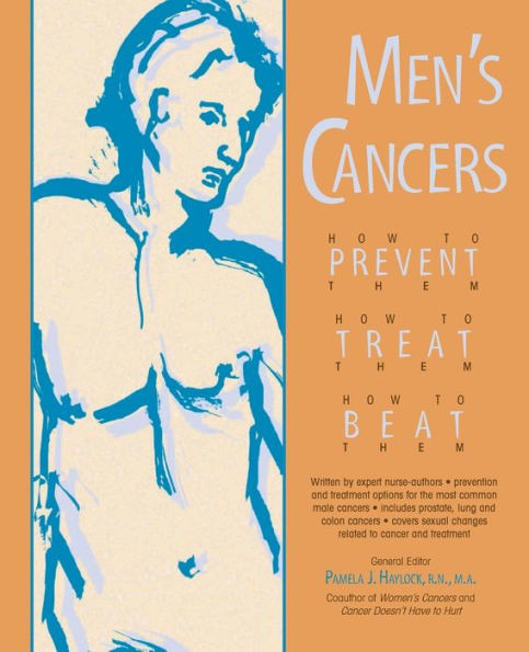Men's Cancers: How to Prevent Them, How to Treat Them, How to Beat Them
