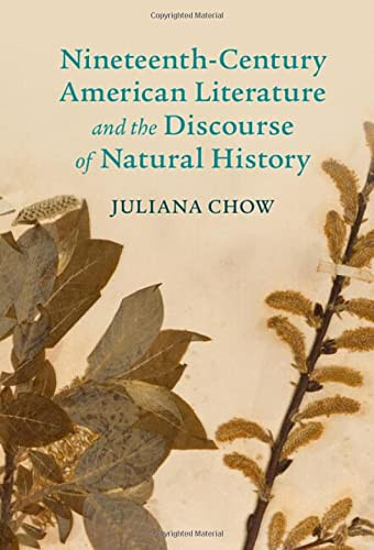 Nineteenth-Century American Literature and the Discourse of Natural History (Cambridge Studies in American Literature and Culture)