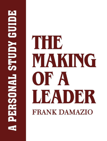 Making of a Leader Study Guide: Biblical Leadership Principles for Today's Leaders