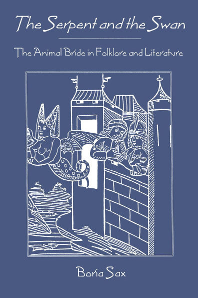 The Serpent and the Swan: The Animal Bride in Folklore and Literature