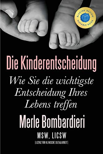 Die Kinderentscheidung: Wie Sie die wichtigste Entscheidung Ihres Lebens treffen (German Edition)