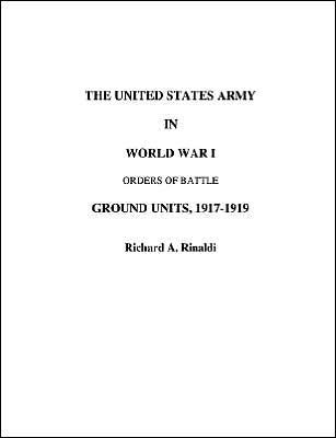 The US Army in World War I - Orders of Battle