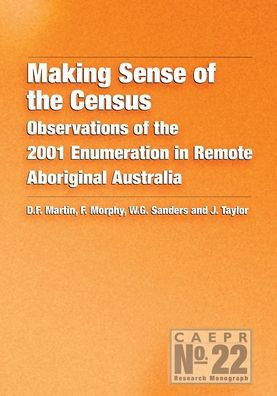 Making Sense of the Census: Observations of the 2001 Enumeration in Remote Aboriginal Australia