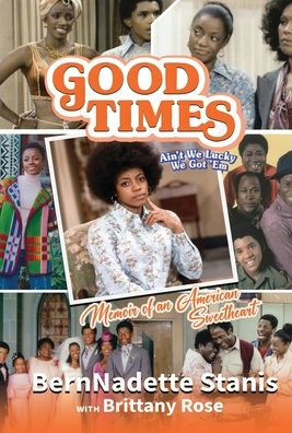 Good Times, Ain't We Lucky We Got 'Em: Memoir of an American Sweetheart