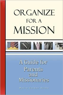 Organize for a Mission: A Guide for Parents and Missionaries