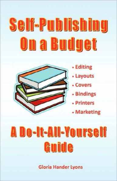 Self-Publishing On A Budget: A Do-It-All-Yourself Guide