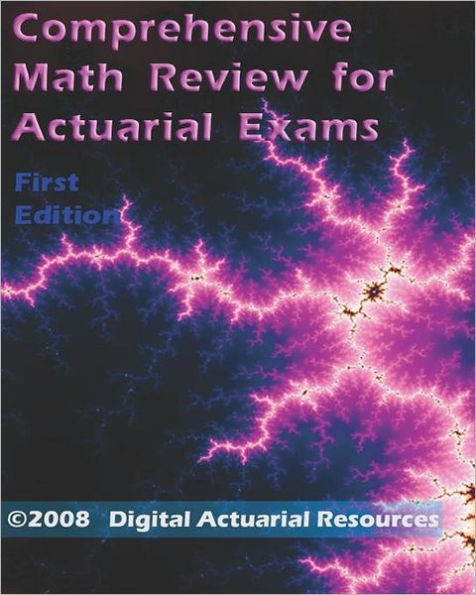 Comprehensive Math Review For Actuarial Exams