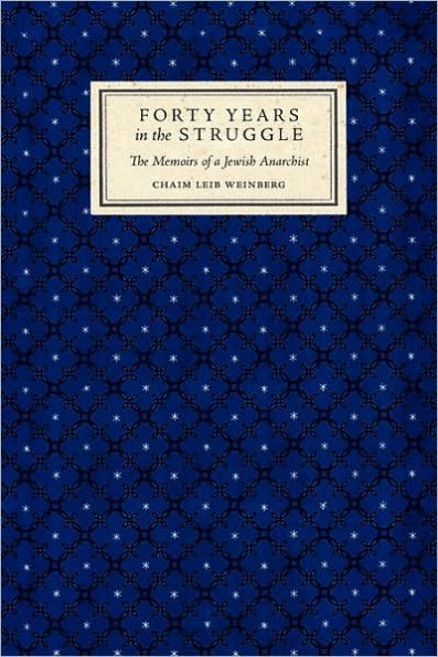 Forty Years in the Struggle: The Memoirs of a Jewish Anarchist