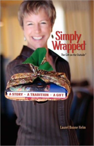 Simply Wrapped: The Gift on the Outside. A Story, A Tradition, A Gift