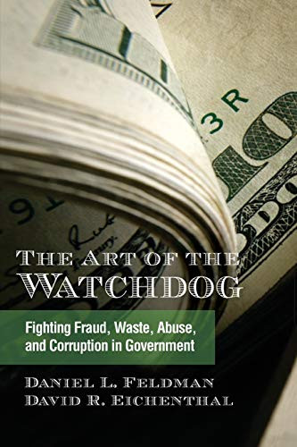 Art of the Watchdog, The: Fighting Fraud, Waste, Abuse, and Corruption in Government (Excelsior Editions)