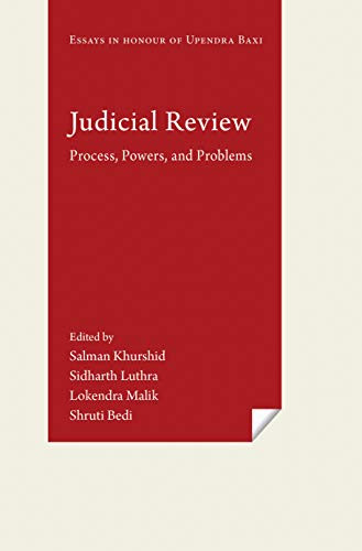 Judicial Review: Process, Powers, and Problems (Essays in Honour of Upendra Baxi)