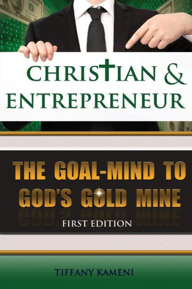 Christian & Entrepreneur: The Goal-Mind to GOD'S Goldmine