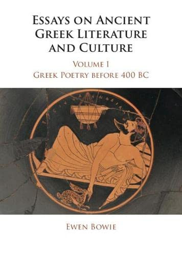 Essays on Ancient Greek Literature and Culture (Essays on Ancient Greek Literature and Culture 3 Volume Hardback Set) (Volume 1)