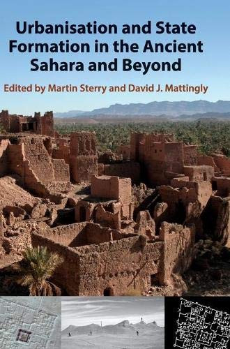 Urbanisation and State Formation in the Ancient Sahara and Beyond (Trans-Saharan Archaeology)