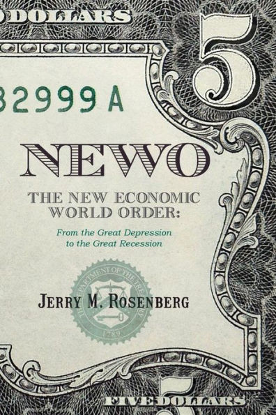 Newo: The New Economic World Order: From the Great Depression to the Great Recession