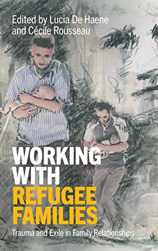 Working with Refugee Families: Trauma and Exile in Family Relationships