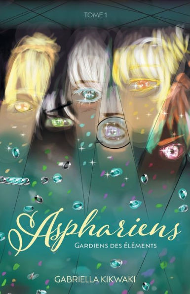 Asphariens: Gardiens des Ã‰lÃ©ments: Tome 1