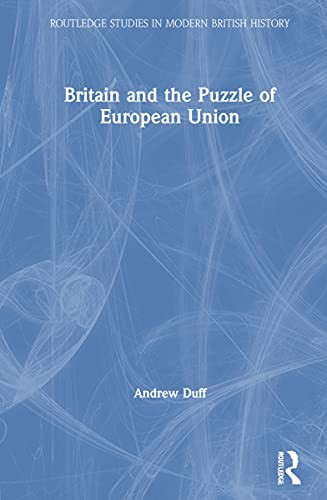 Britain and the Puzzle of European Union (Routledge Studies in Modern British History)