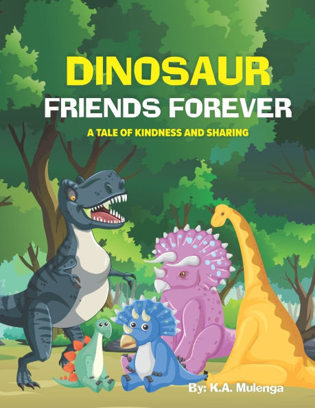 Dinosaur Friends Forever: A Tale of Kindness and Sharing for kids ages 2 to 8