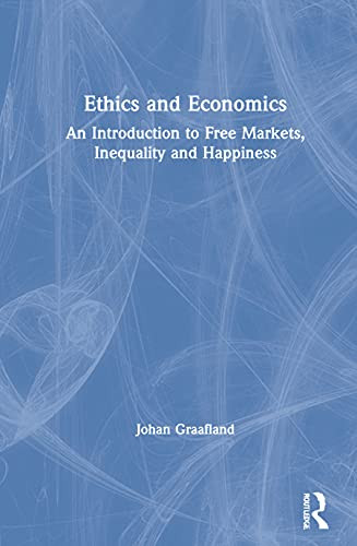 Ethics and Economics: An Introduction to Free Markets, Equality and Happiness