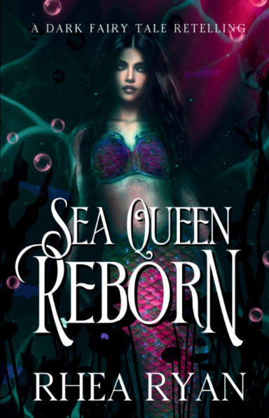 Sea Queen Reborn: A Dark Fairy Tale Retelling
