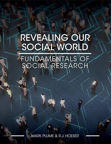 Revealing Our Social World: Fundamentals of Social Research