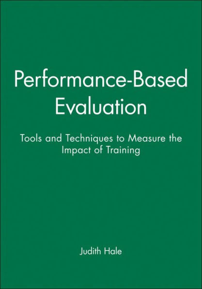 Performance-Based Evaluation: Tools and Techniques to Measure the Impact of Training