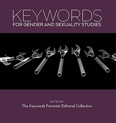 Keywords for Gender and Sexuality Studies (Keywords, 13)