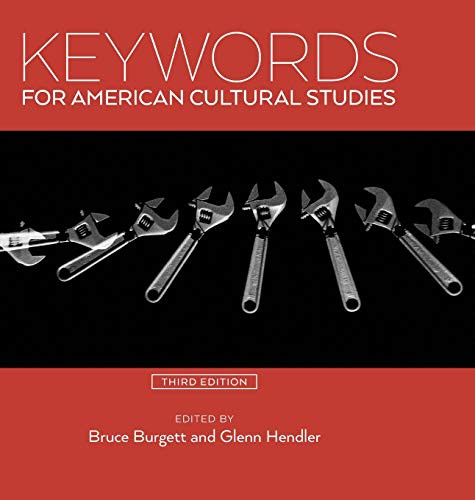 Keywords for American Cultural Studies, Third Edition (Keywords, 11)