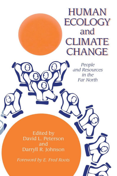 Human Ecology and Climatic Change: People and Resources in the Far North