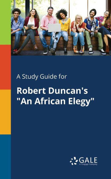 A Study Guide for Robert Duncan's ""An African Elegy""