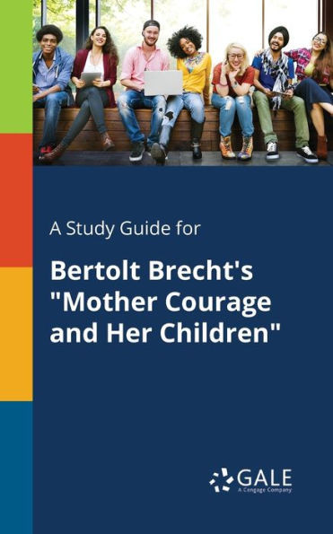 A Study Guide for Bertolt Brecht's ""Mother Courage and Her Children""