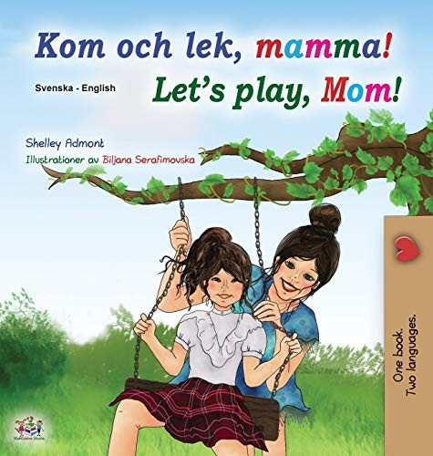 Let's play, Mom! (Swedish English Bilingual Book for Children) (Swedish English Bilingual Collection) (Swedish Edition)