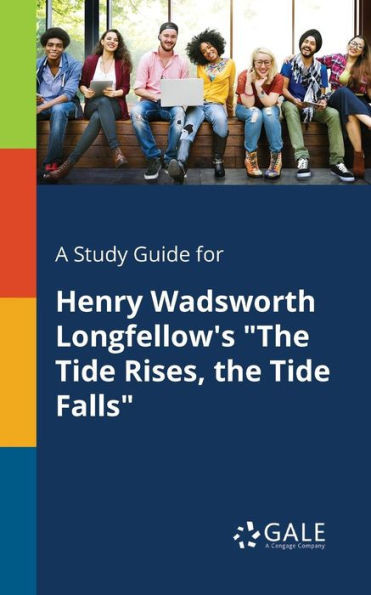 A Study Guide for Henry Wadsworth Longfellow's ""The Tide Rises, the Tide Falls""