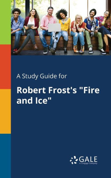 A Study Guide for Robert Frost's ""Fire and Ice""